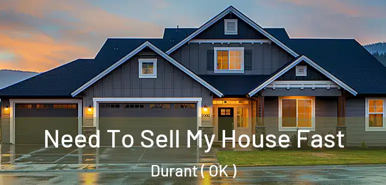  Need To Sell My House Fast Durant ( OK )