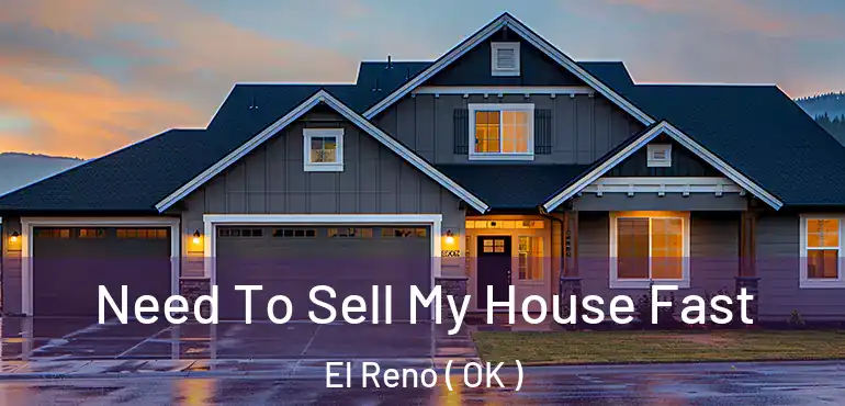  Need To Sell My House Fast El Reno ( OK )