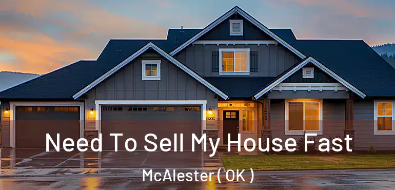  Need To Sell My House Fast McAlester ( OK )