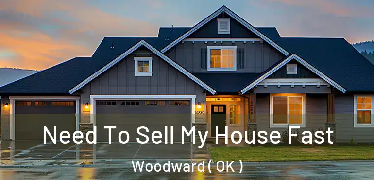  Need To Sell My House Fast Woodward ( OK )