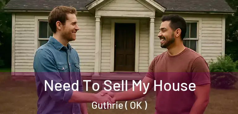  Need To Sell My House Guthrie ( OK )