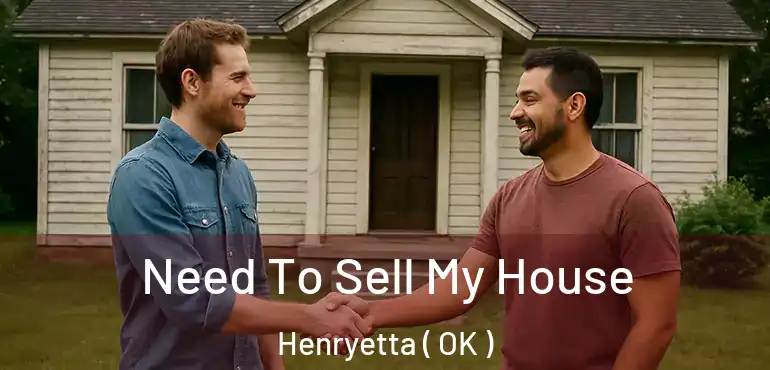  Need To Sell My House Henryetta ( OK )