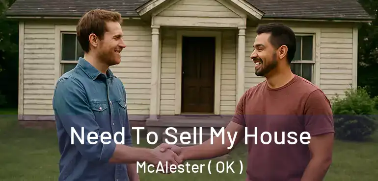  Need To Sell My House McAlester ( OK )