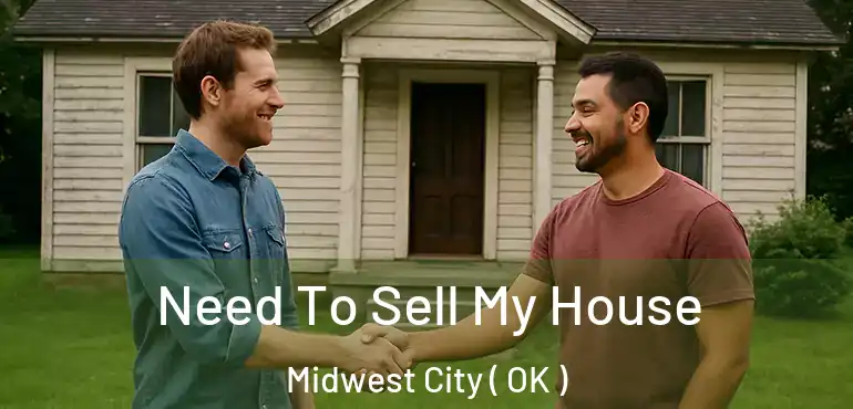  Need To Sell My House Midwest City ( OK )