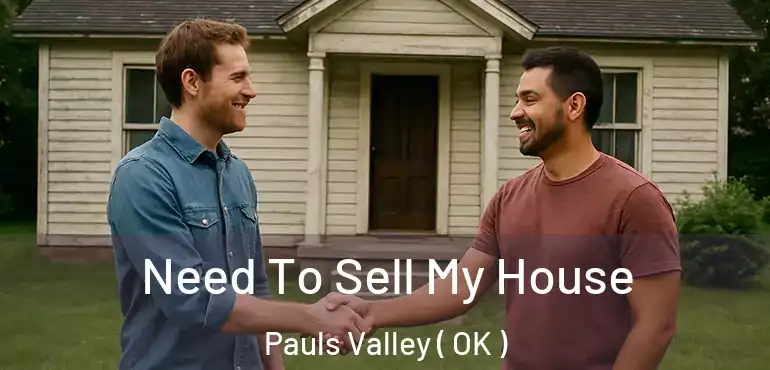  Need To Sell My House Pauls Valley ( OK )