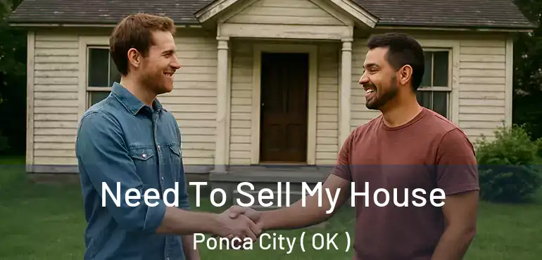 Need To Sell My House Ponca City ( OK )
