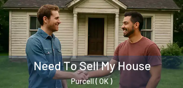 Need To Sell My House Purcell ( OK )