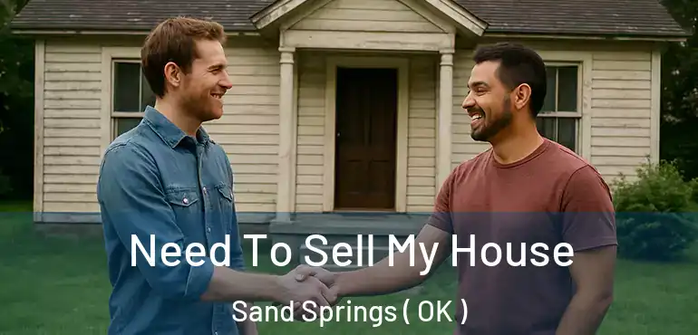Need To Sell My House Sand Springs ( OK )