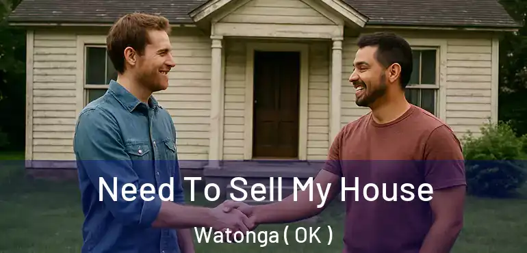  Need To Sell My House Watonga ( OK )