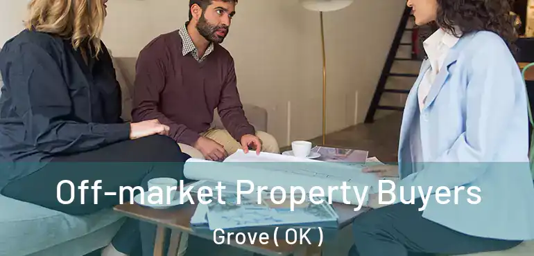  Off-market Property Buyers Grove ( OK )