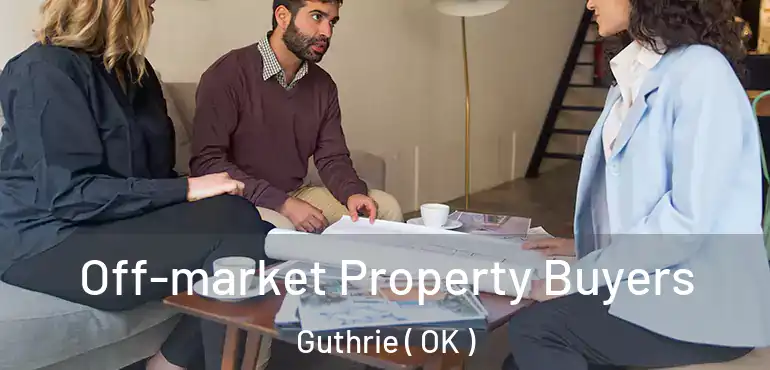 Off-market Property Buyers Guthrie ( OK )
