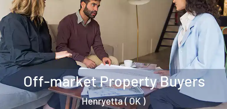 Off-market Property Buyers Henryetta ( OK )