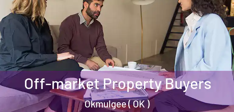  Off-market Property Buyers Okmulgee ( OK )