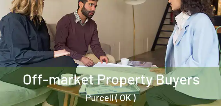  Off-market Property Buyers Purcell ( OK )