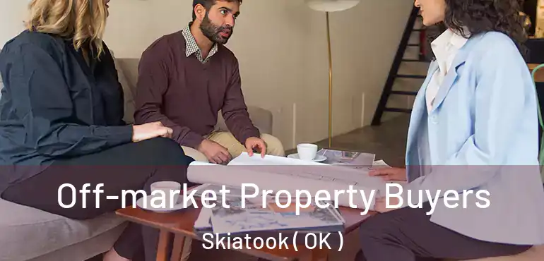  Off-market Property Buyers Skiatook ( OK )