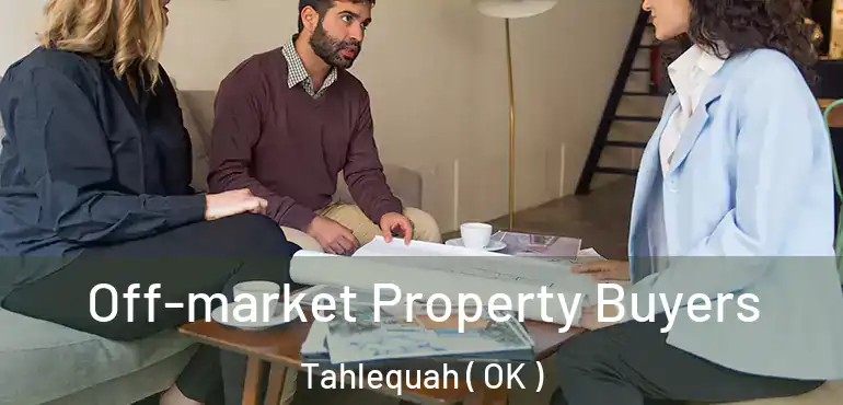  Off-market Property Buyers Tahlequah ( OK )