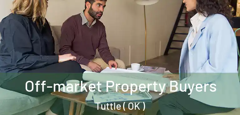  Off-market Property Buyers Tuttle ( OK )