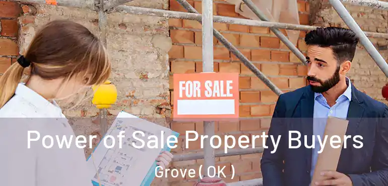  Power of Sale Property Buyers Grove ( OK )