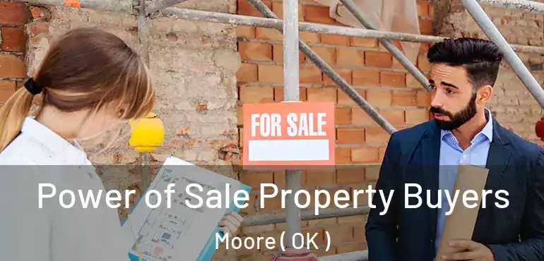  Power of Sale Property Buyers Moore ( OK )