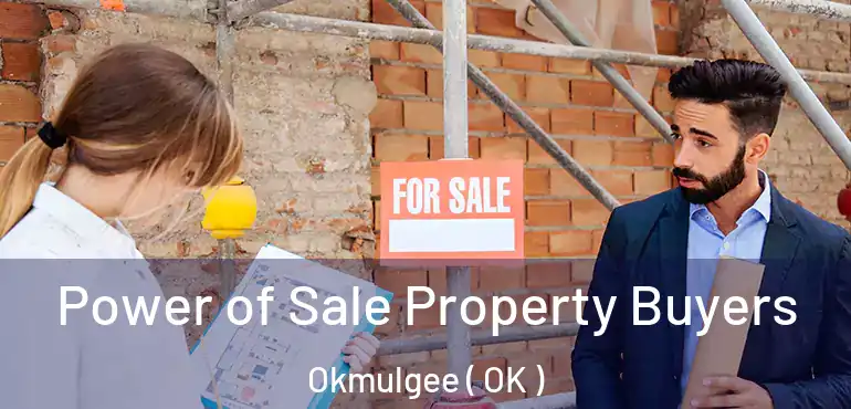  Power of Sale Property Buyers Okmulgee ( OK )