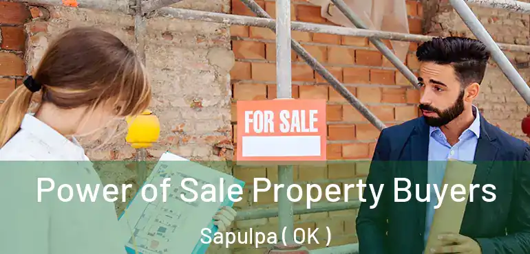  Power of Sale Property Buyers Sapulpa ( OK )