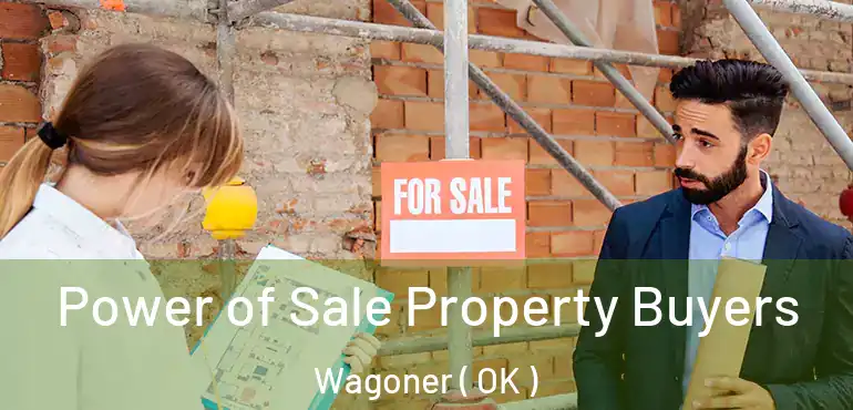  Power of Sale Property Buyers Wagoner ( OK )