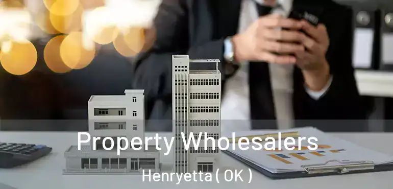 Property Wholesalers Henryetta ( OK )