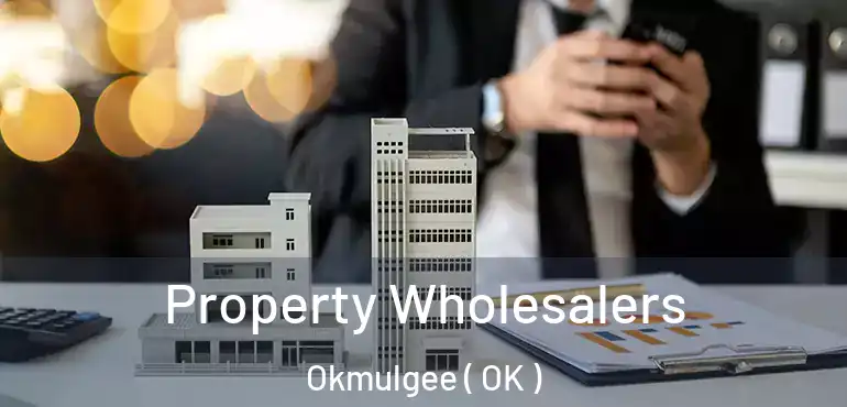  Property Wholesalers Okmulgee ( OK )