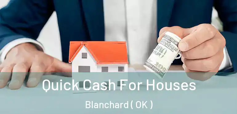  Quick Cash For Houses Blanchard ( OK )