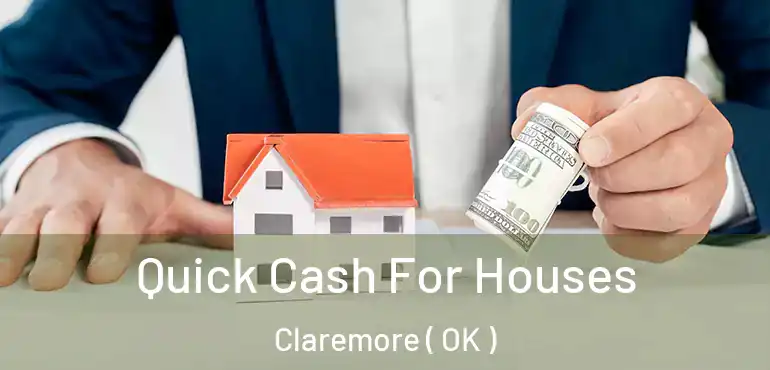  Quick Cash For Houses Claremore ( OK )