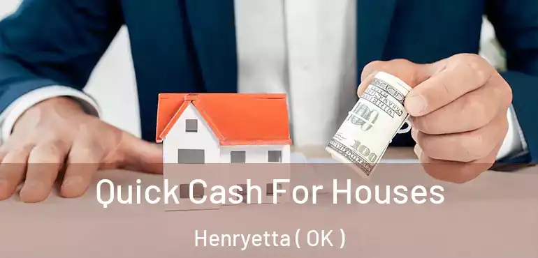 Quick Cash For Houses Henryetta ( OK )