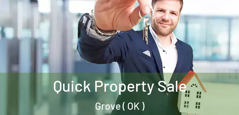 Quick Property Sale Grove ( OK )