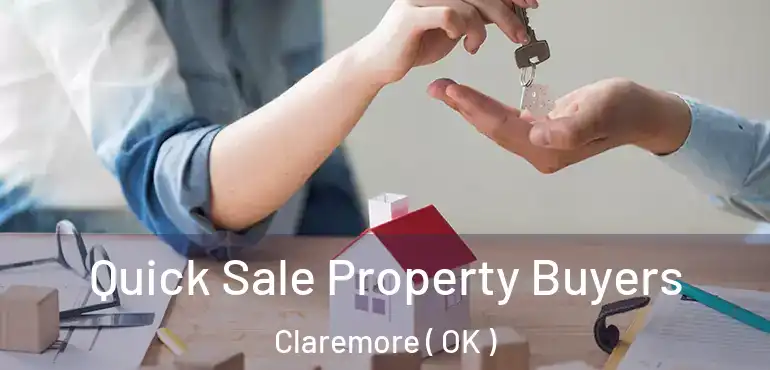  Quick Sale Property Buyers Claremore ( OK )
