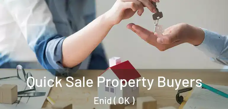 Quick Sale Property Buyers Enid ( OK )