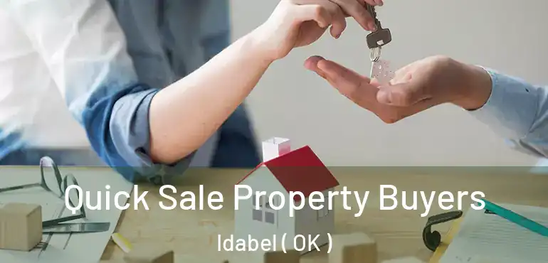  Quick Sale Property Buyers Idabel ( OK )