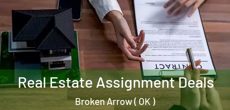  Real Estate Assignment Deals Broken Arrow ( OK )