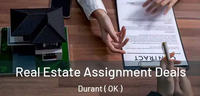 Real Estate Assignment Deals Durant ( OK )