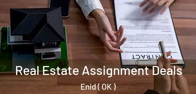  Real Estate Assignment Deals Enid ( OK )