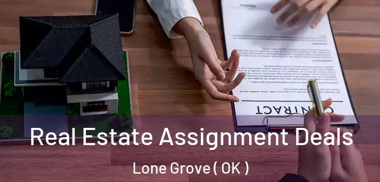  Real Estate Assignment Deals Lone Grove ( OK )