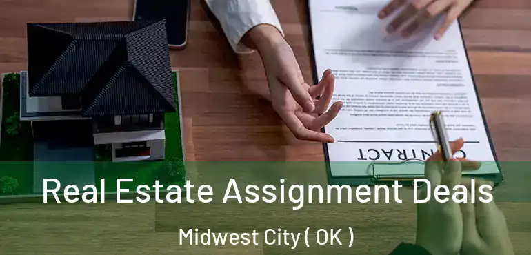  Real Estate Assignment Deals Midwest City ( OK )