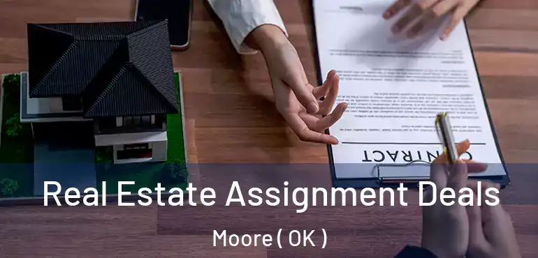  Real Estate Assignment Deals Moore ( OK )