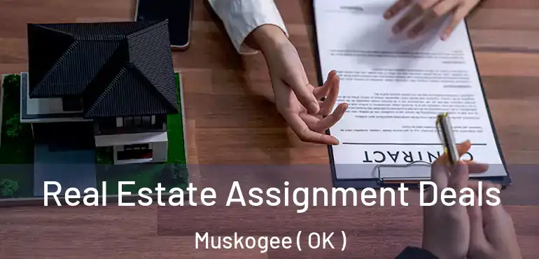  Real Estate Assignment Deals Muskogee ( OK )