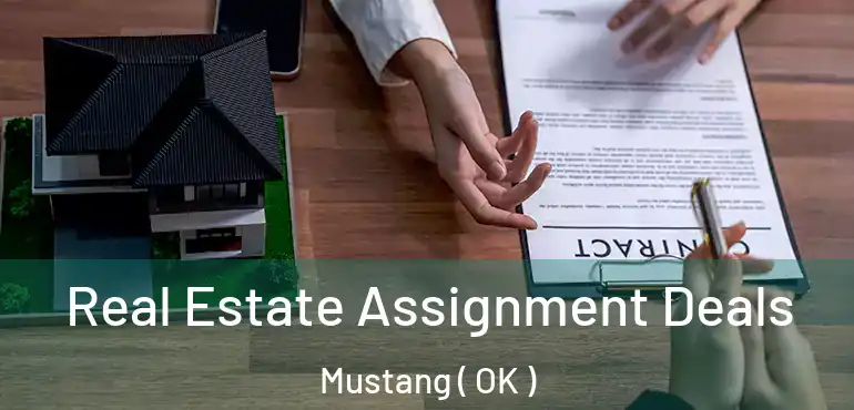 Real Estate Assignment Deals Mustang ( OK )