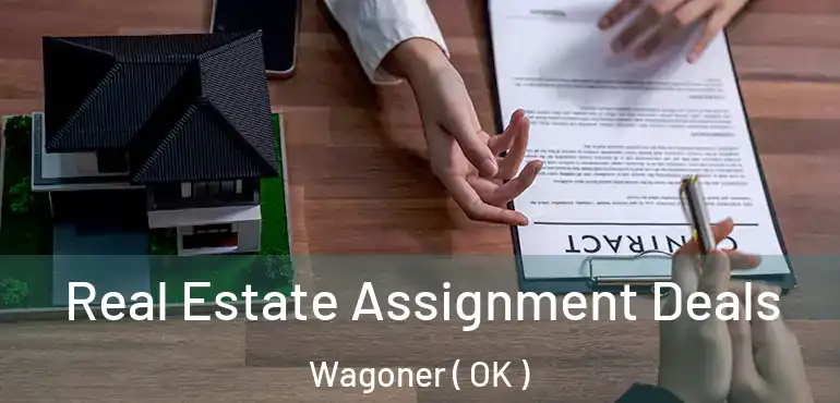  Real Estate Assignment Deals Wagoner ( OK )