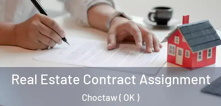  Real Estate Contract Assignment Choctaw ( OK )