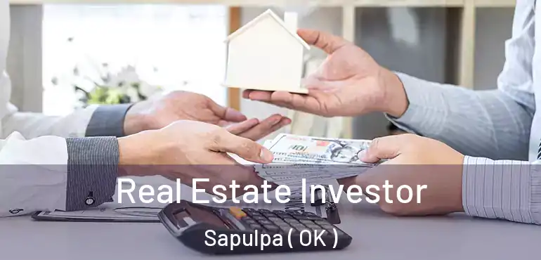  Real Estate Investor Sapulpa ( OK )
