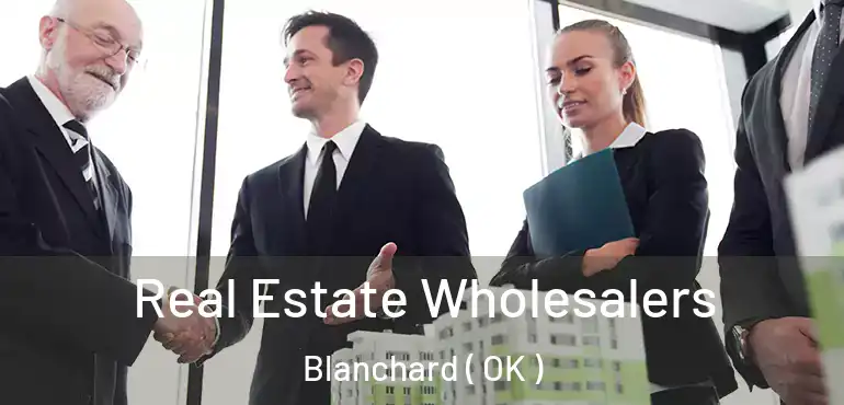 Real Estate Wholesalers Blanchard ( OK )