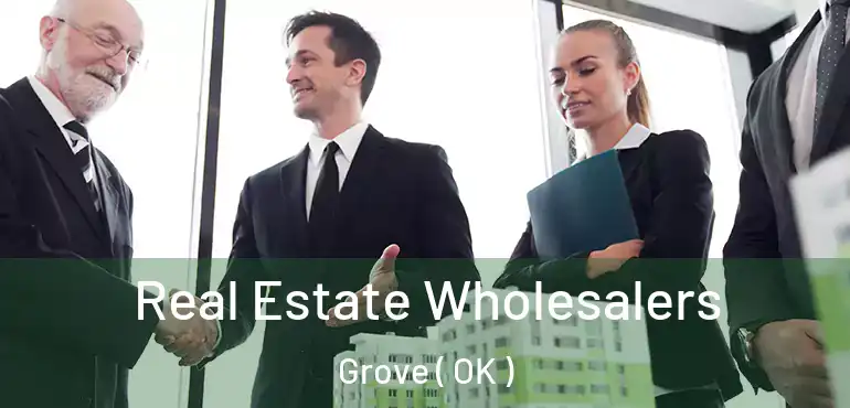  Real Estate Wholesalers Grove ( OK )