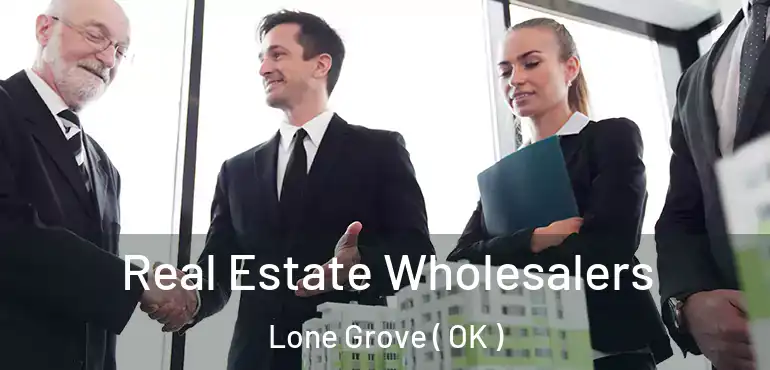  Real Estate Wholesalers Lone Grove ( OK )