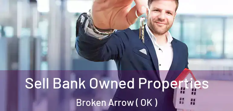  Sell Bank Owned Properties Broken Arrow ( OK )